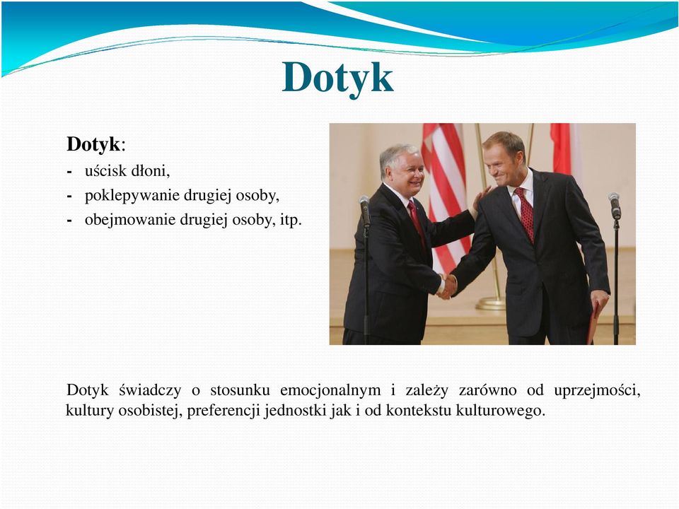 Dotyk świadczy o stosunku emocjonalnym i zależy zarówno od