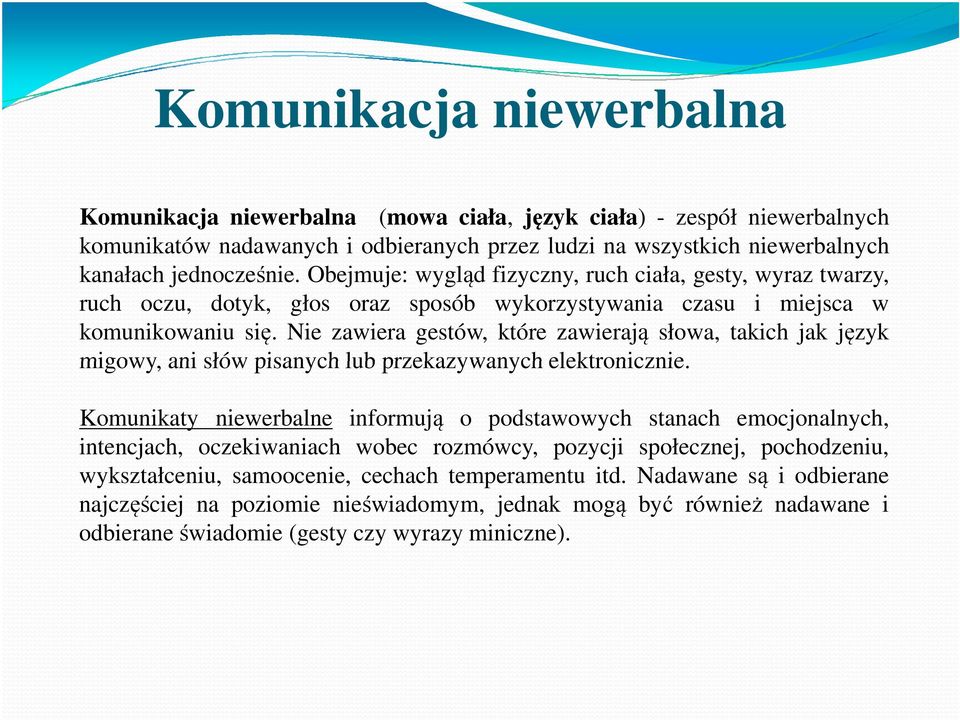 Nie zawiera gestów, które zawierają słowa, takich jak język migowy, ani słów pisanych lub przekazywanych elektronicznie.