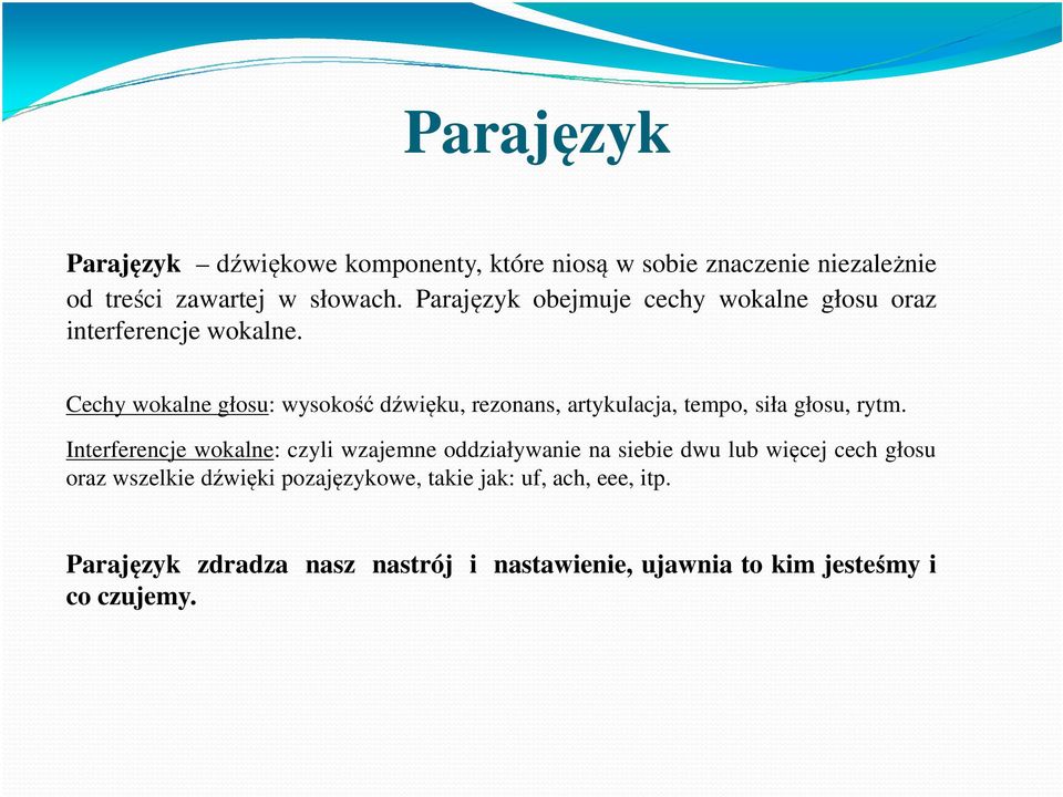Cechy wokalne głosu: wysokość dźwięku, rezonans, artykulacja, tempo, siła głosu, rytm.