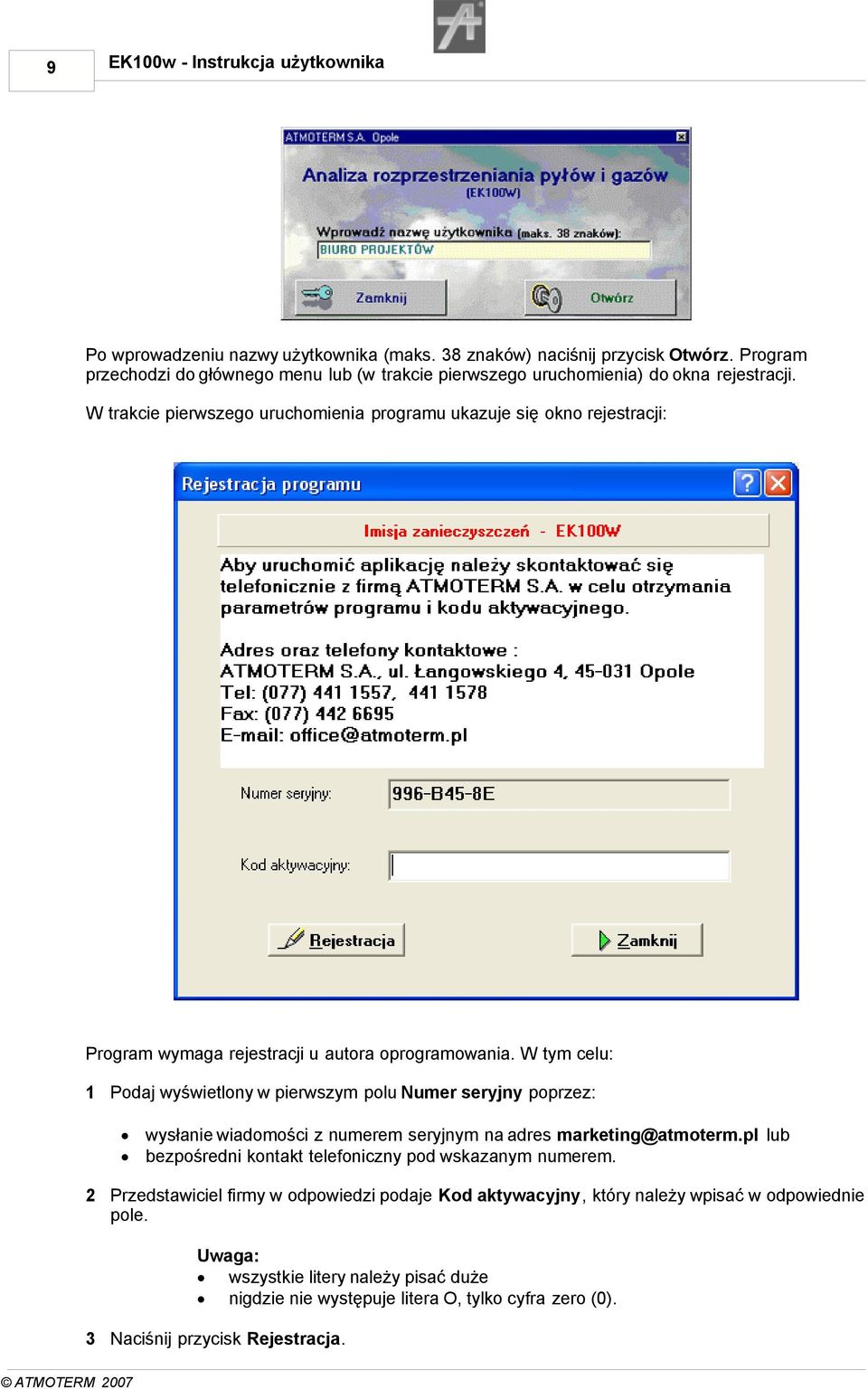 W trakcie pierwszego uruchomienia programu ukazuje się okno rejestracji: Program wymaga rejestracji u autora oprogramowania.