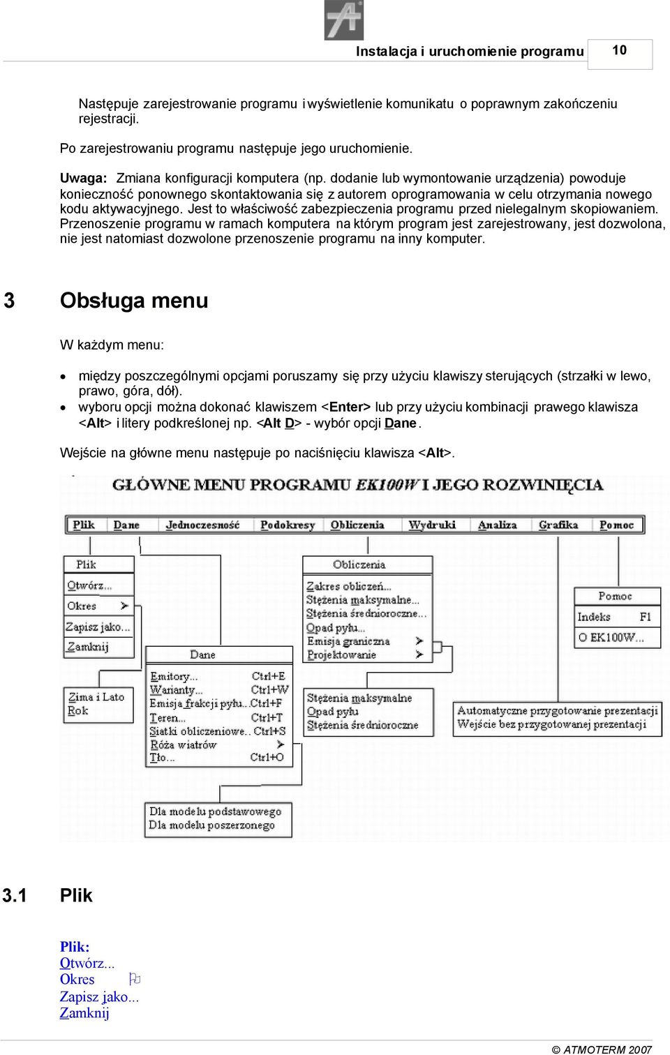 Jest to właściwość zabezpieczenia programu przed nielegalnym skopiowaniem.