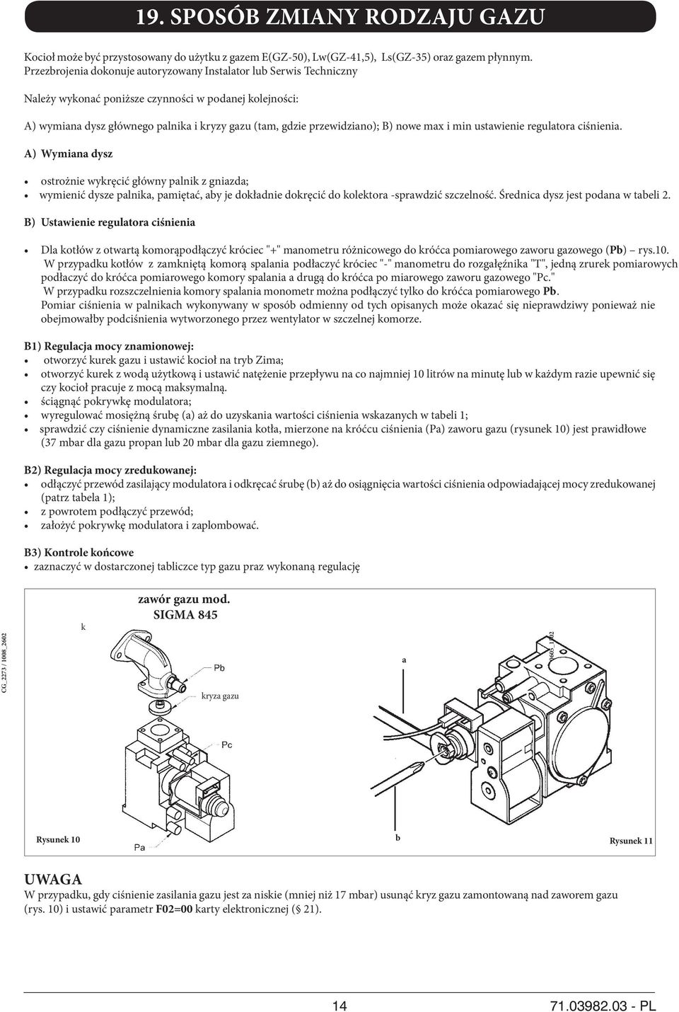 B) nowe max i min ustawienie regulatora ciśnienia.