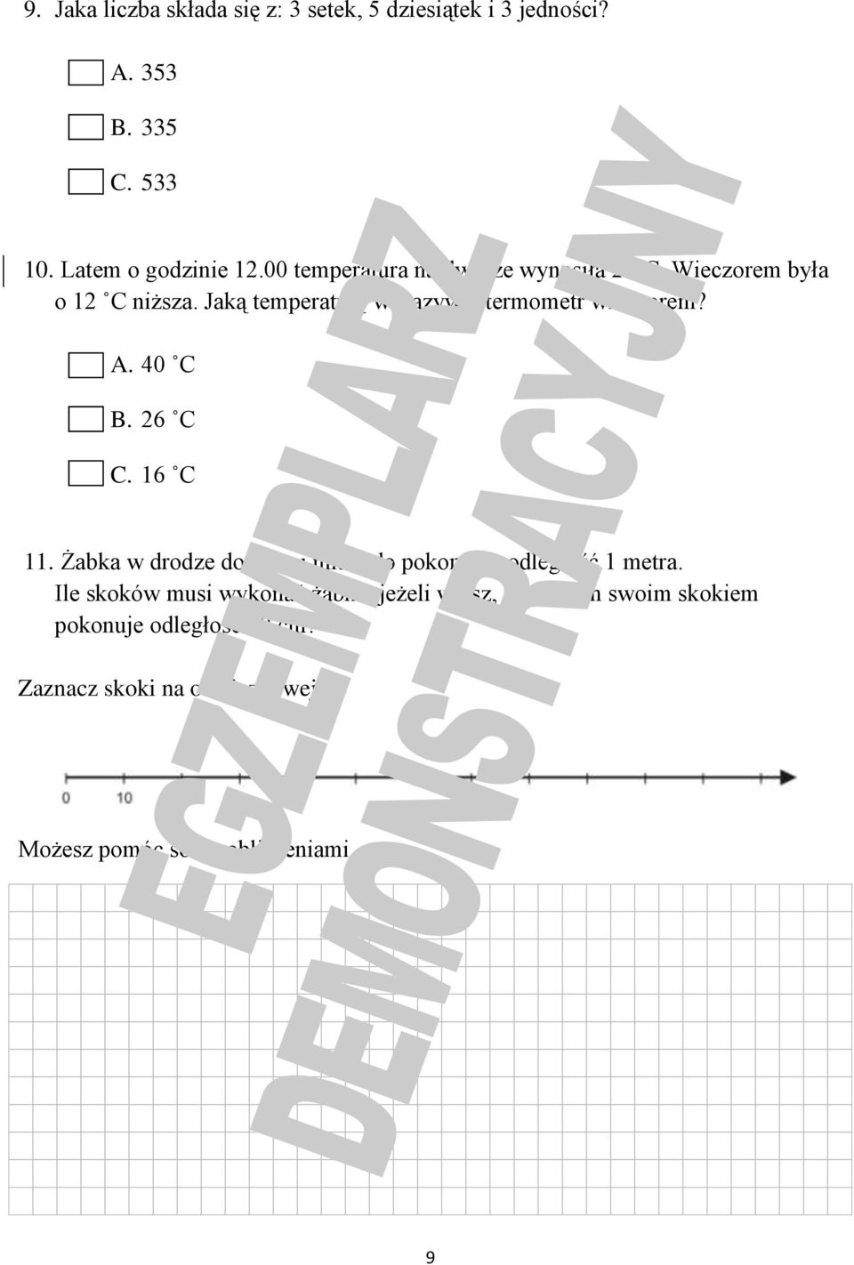40 C B. 26 C C. 16 C 11. Żabka w drodze do stawu miała do pokonania odległość 1 metra.