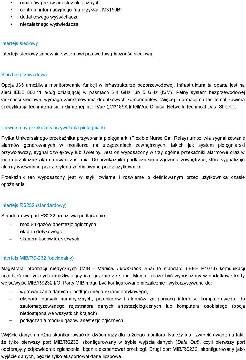 4 GHz lub 5 GHz (ISM). Pełny system bezprzewodowej łączności sieciowej wymaga zainstalowania dodatkowych komponentów.