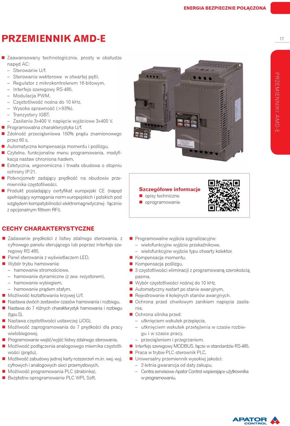 charakterystyka U/f, Zdolność przeciążeniowa 150% prądu znamionowego przez 60 s, Automatyczna kompensacja momentu i poślizgu, Czytelne, funkcjonalne menu programowania, modyfikacja nastaw chroniona