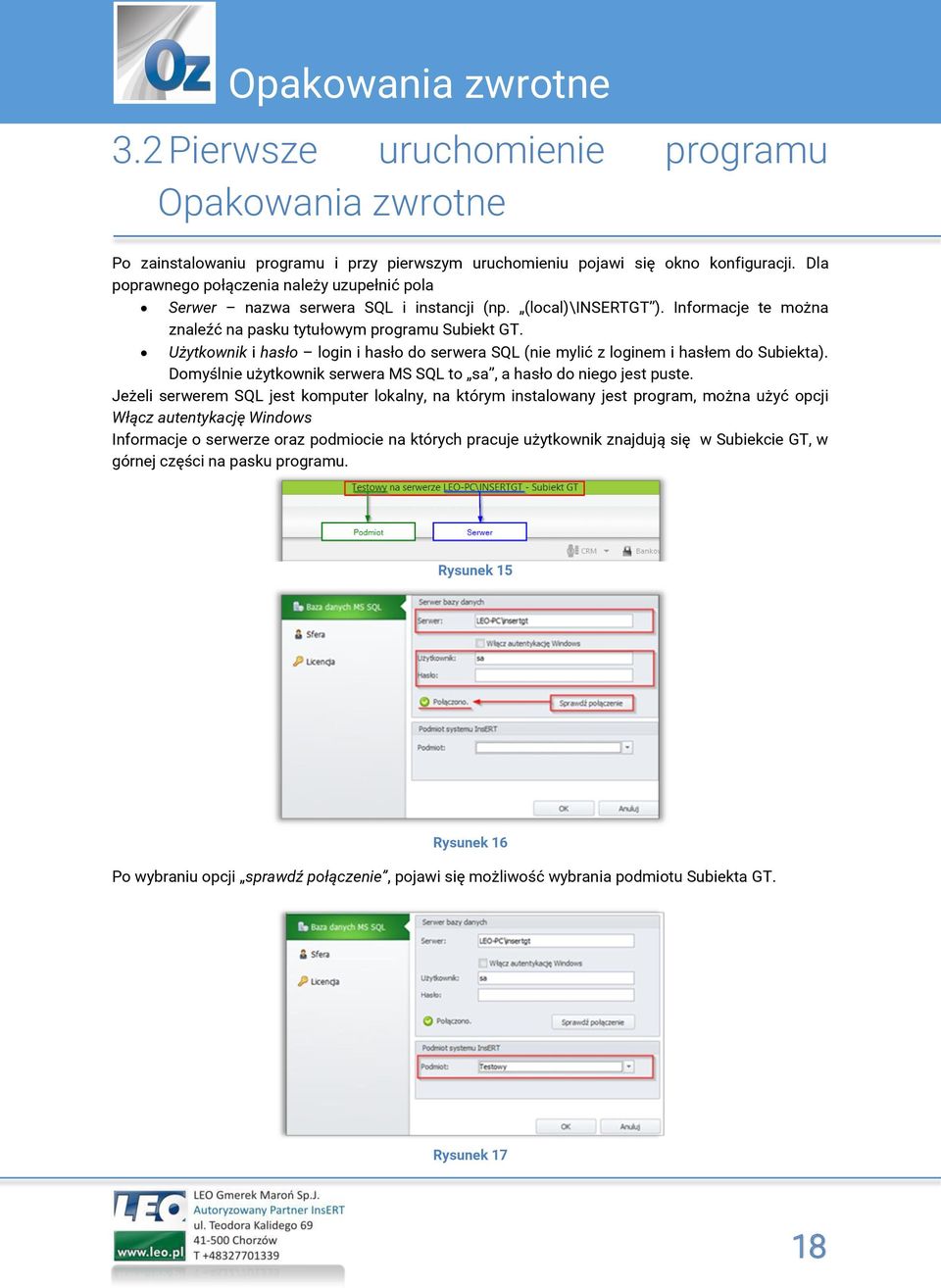 Użytkownik i hasło login i hasło do serwera SQL (nie mylić z loginem i hasłem do Subiekta). Domyślnie użytkownik serwera MS SQL to sa, a hasło do niego jest puste.