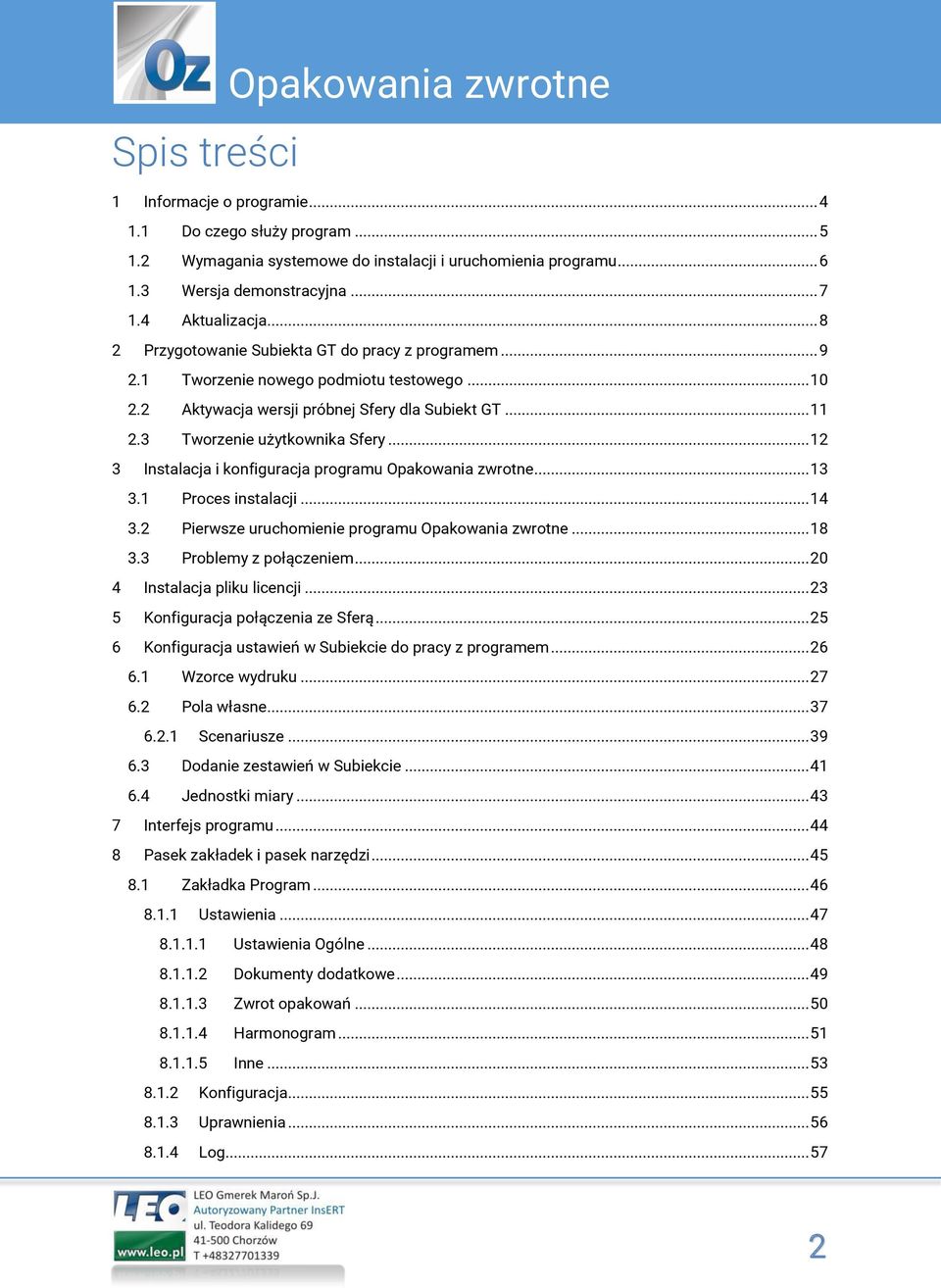 .. 10 Aktywacja wersji próbnej Sfery dla Subiekt GT... 11 Tworzenie użytkownika Sfery... 12 Instalacja i konfiguracja programu Opakowania zwrotne... 13 Proces instalacji.