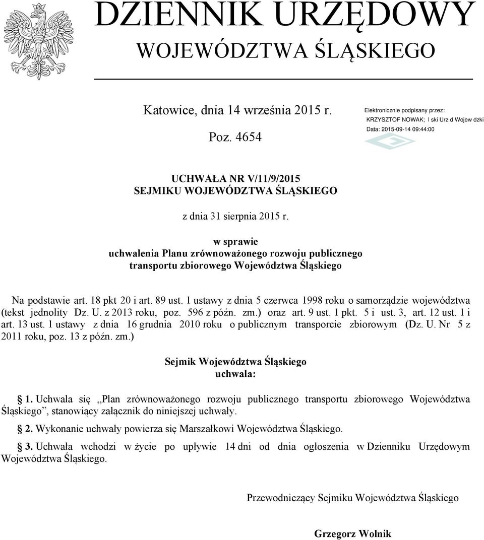 1 ustawy z dnia 5 czerwca 1998 roku o samorządzie województwa (tekst jednolity Dz. U. z 2013 roku, poz. 596 z późn. zm.) oraz art. 9 ust. 1 pkt. 5 i ust. 3, art. 12 ust. 1 i art. 13 ust.