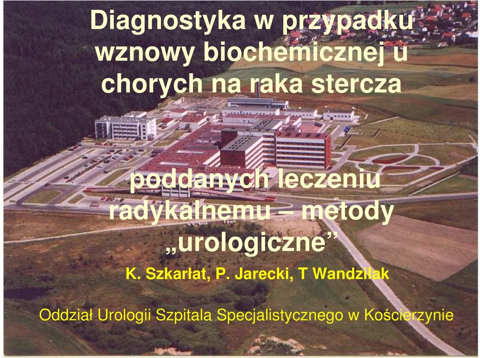 radykalnemu metody urologiczne K. Szkarłat, P.
