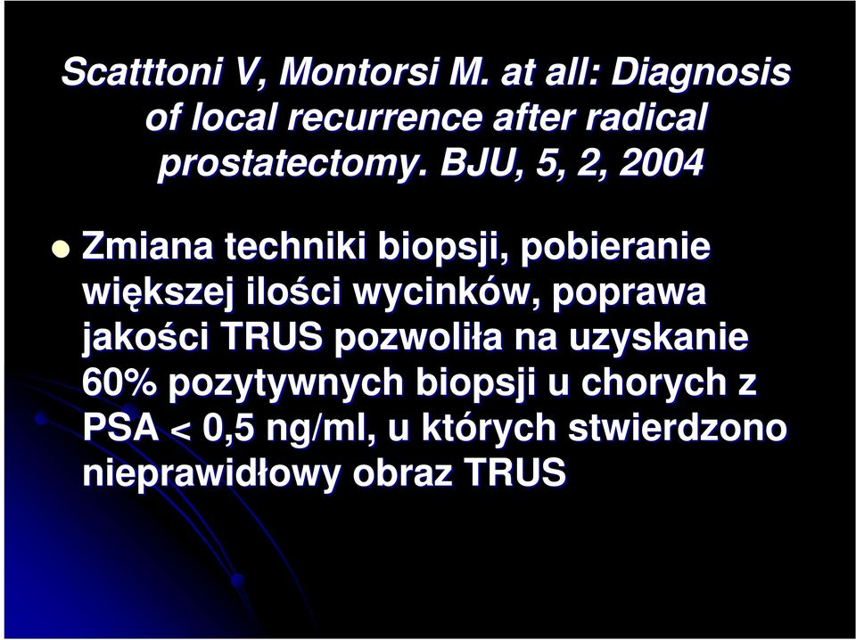 BJU, 5, 2, 2004 Zmiana techniki biopsji, pobieranie większej ilości wycinków,