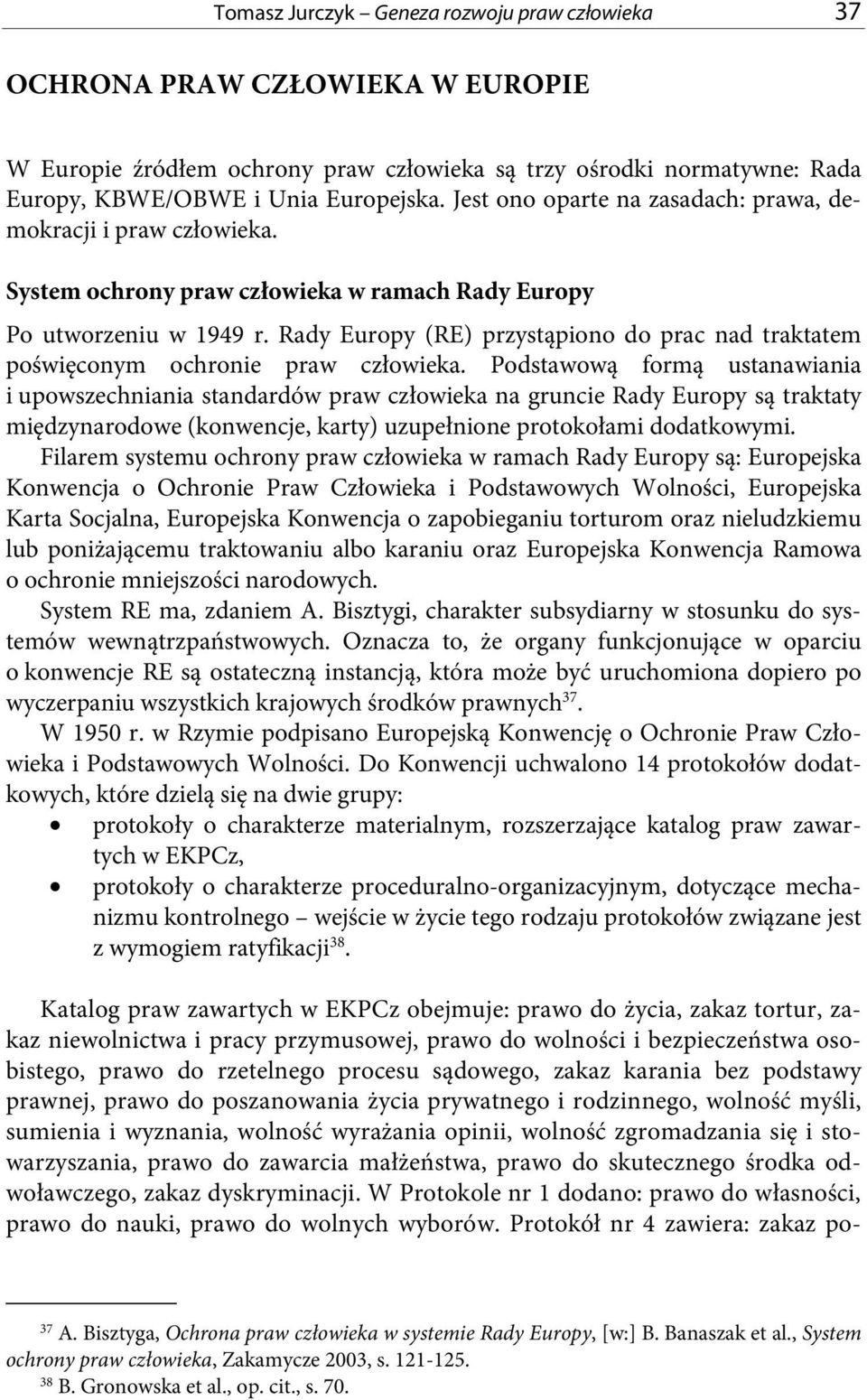 Rady Europy (RE) przystąpiono do prac nad traktatem poświęconym ochronie praw człowieka.