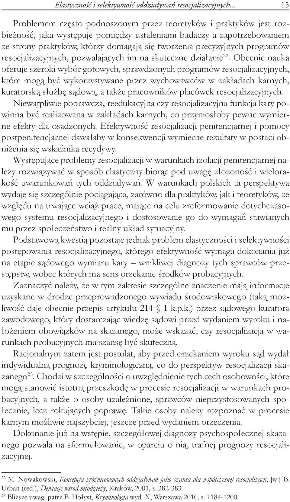 precy zyjnych programów resocjalizacyjnych, pozwalających im na skuteczne działanie 22.