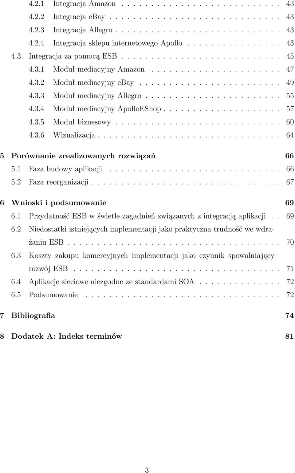 ...................... 55 4.3.4 Moduł mediacyjny ApolloEShop.................... 57 4.3.5 Moduł biznesowy............................ 60 4.3.6 Wizualizacja.