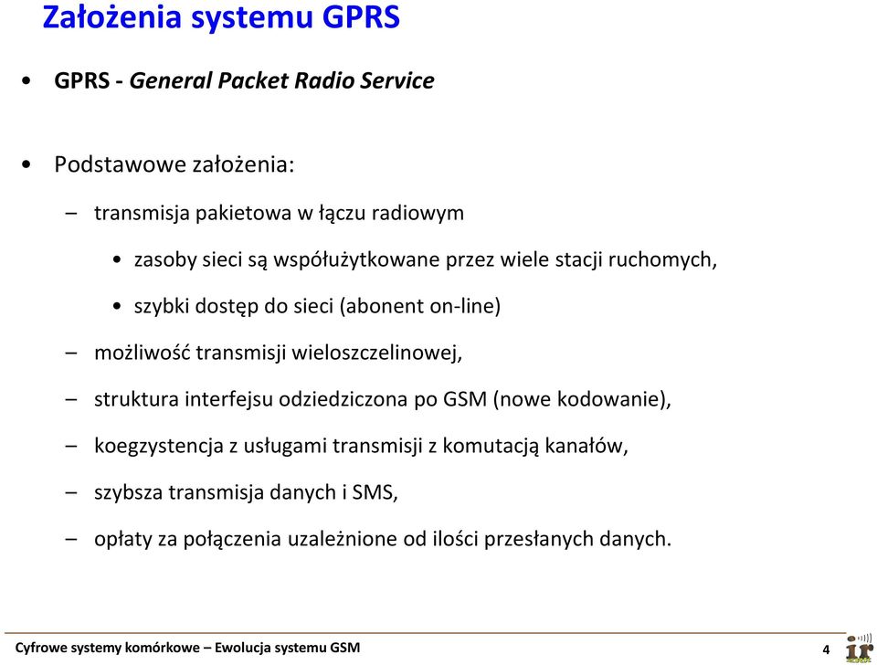 wieloszczelinowej, struktura interfejsu odziedziczona po GSM (nowe kodowanie), koegzystencja z usługami transmisji z komutacją