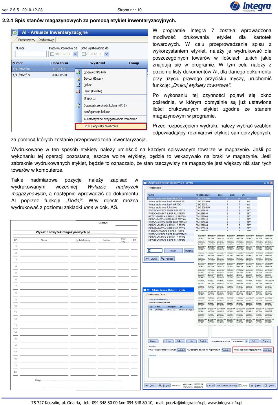 W celu przeprowadzenia spisu z wykorzystaniem etykiet, należy je wydrukować dla poszczególnych towarów w ilościach takich jakie znajdują się w programie.