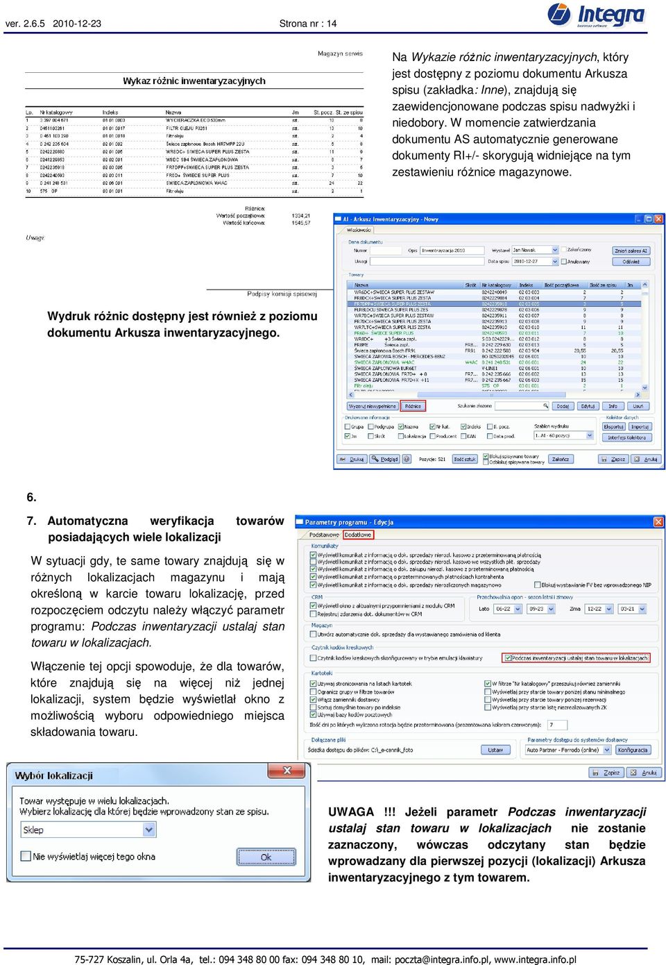 niedobory. W momencie zatwierdzania dokumentu AS automatycznie generowane dokumenty RI+/- skorygują widniejące na tym zestawieniu różnice magazynowe.