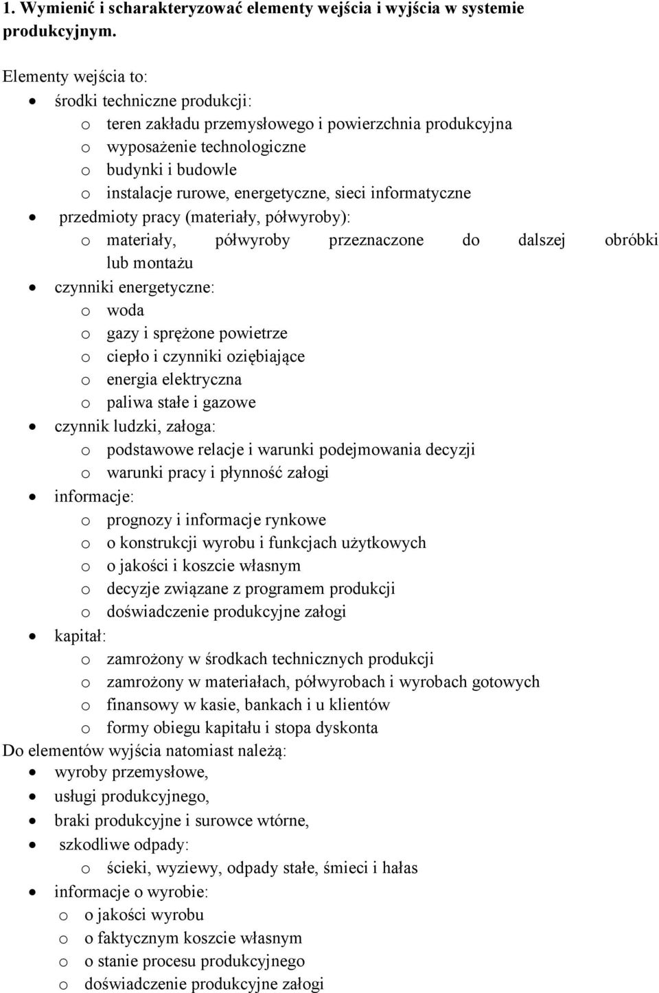 informatyczne przedmioty pracy (materiały, półwyroby): o materiały, półwyroby przeznaczone do dalszej obróbki lub montażu czynniki energetyczne: o woda o gazy i sprężone powietrze o ciepło i czynniki