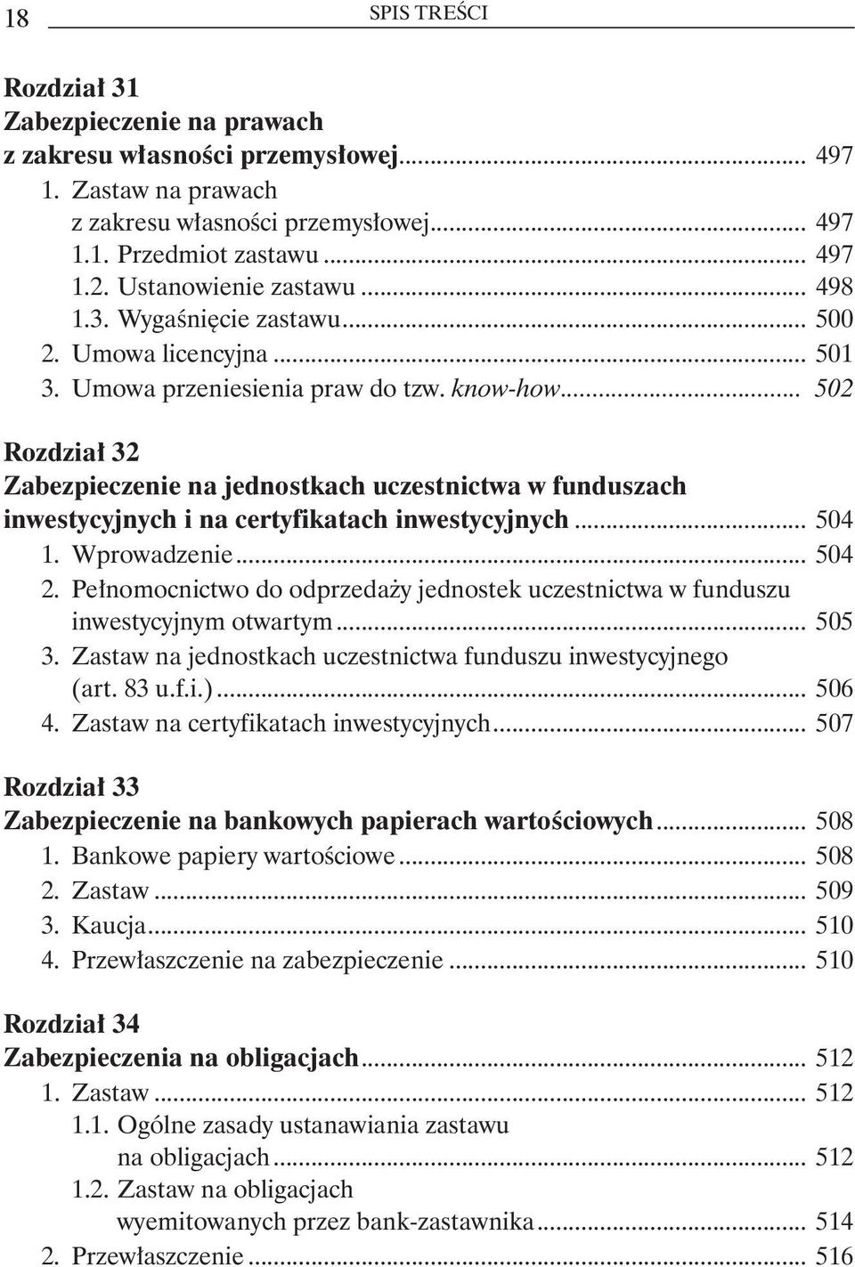 .. 502 Rozdział 32 Zabezpieczenie na jednostkach uczestnictwa w funduszach inwestycyjnych i na certyfikatach inwestycyjnych... 504 1. Wprowadzenie... 504 2.