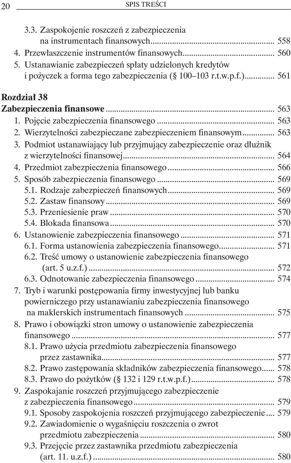 Pojęcie zabezpieczenia finansowego... 563 2. Wierzytelności zabezpieczane zabezpieczeniem finansowym... 563 3.