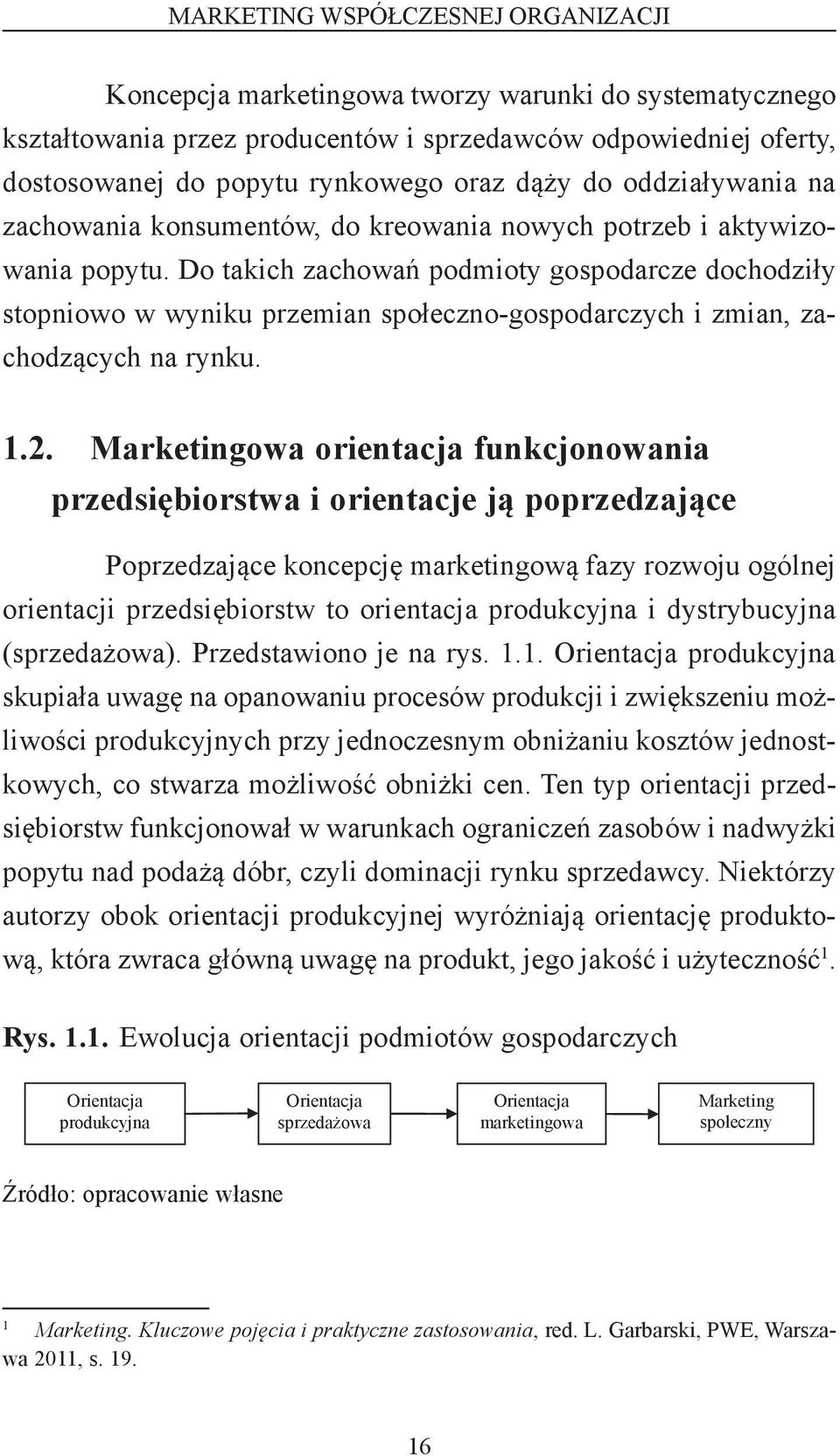 Do takich zachowań podmioty gospodarcze dochodziły stopniowo w wyniku przemian społeczno-gospodarczych i zmian, zachodzących na rynku. 1.2.