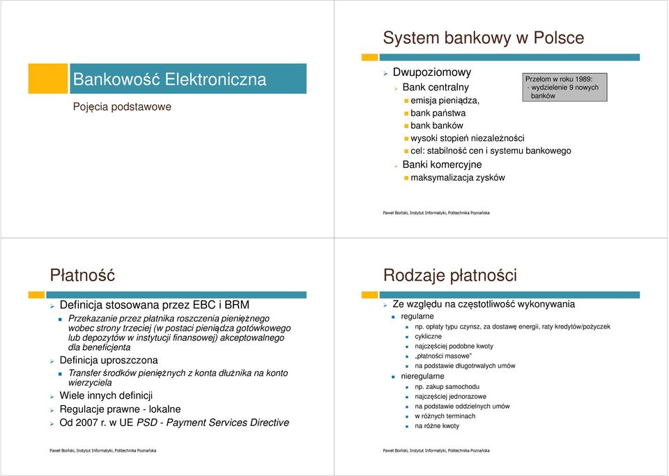 pieniężnego wobec strony trzeciej (w postaci pieniądza gotówkowego lub depozytów w instytucji finansowej) akceptowalnego dla beneficjenta Definicja uproszczona Transfer środków pieniężnych z konta