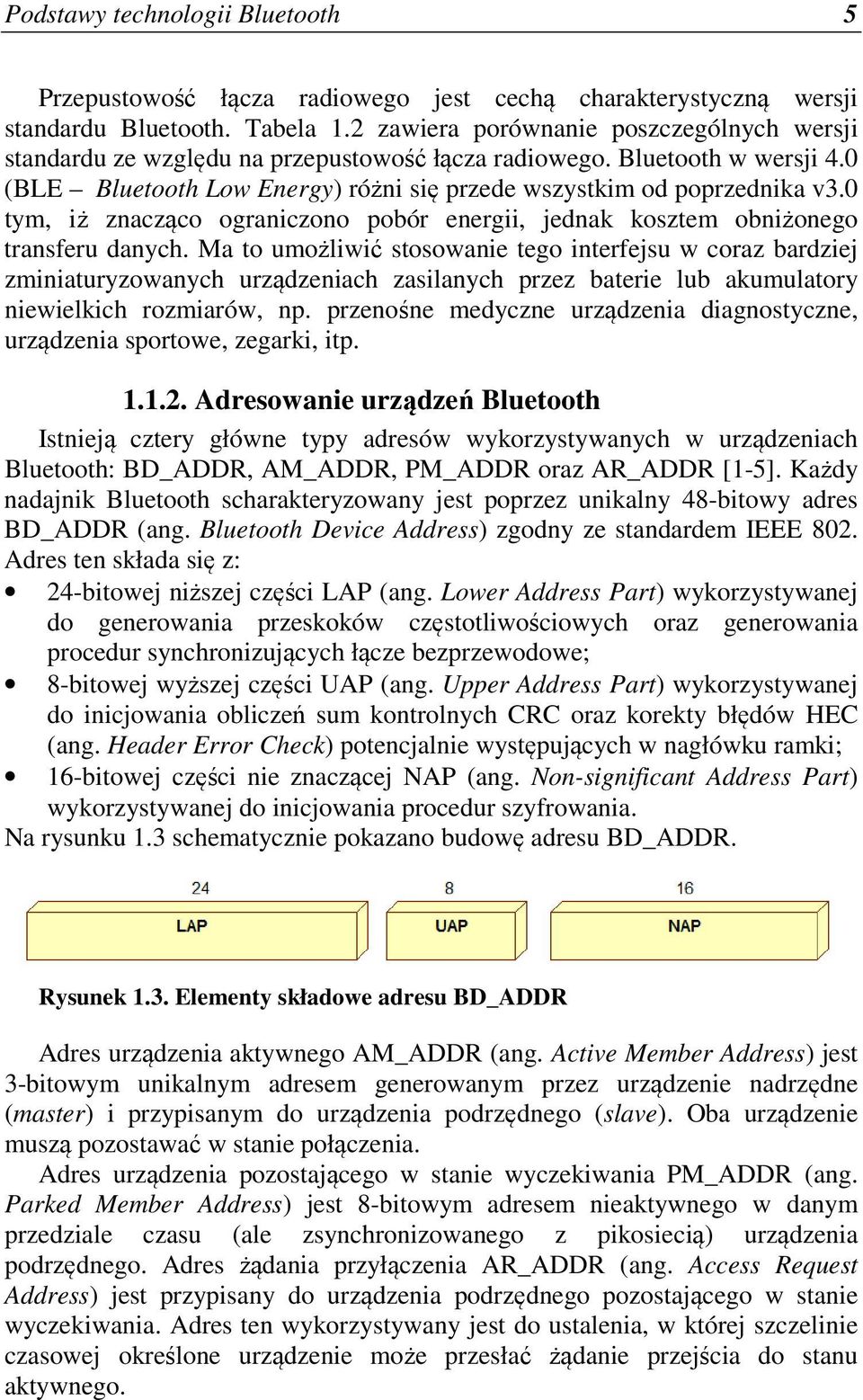 0 tym, iż znacząco ograniczono pobór energii, jednak kosztem obniżonego transferu danych.