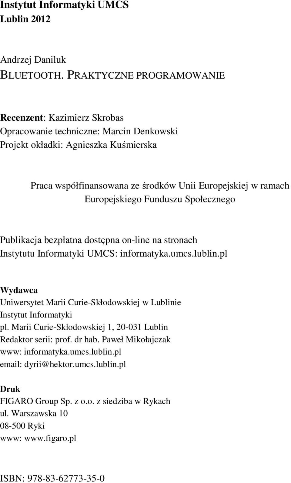 ramach Europejskiego Funduszu Społecznego Publikacja bezpłatna dostępna on-line na stronach Instytutu Informatyki UMCS: informatyka.umcs.lublin.