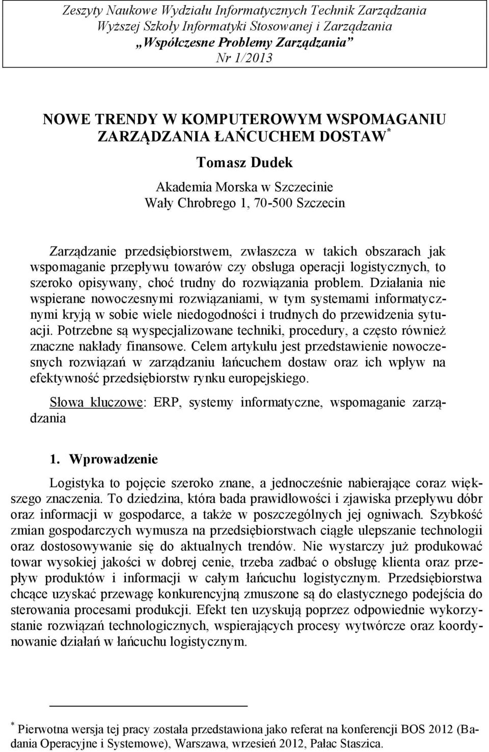 towarów czy obsługa operacji logistycznych, to szeroko opisywany, choć trudny do rozwiązania problem.