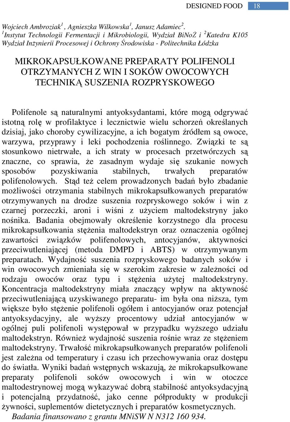 OTRZYMANYCH Z WIN I SOKÓW OWOCOWYCH TECHNIKĄ SUSZENIA ROZPRYSKOWEGO Polifenole są naturalnymi antyoksydantami, które mogą odgrywać istotną rolę w profilaktyce i lecznictwie wielu schorzeń określanych