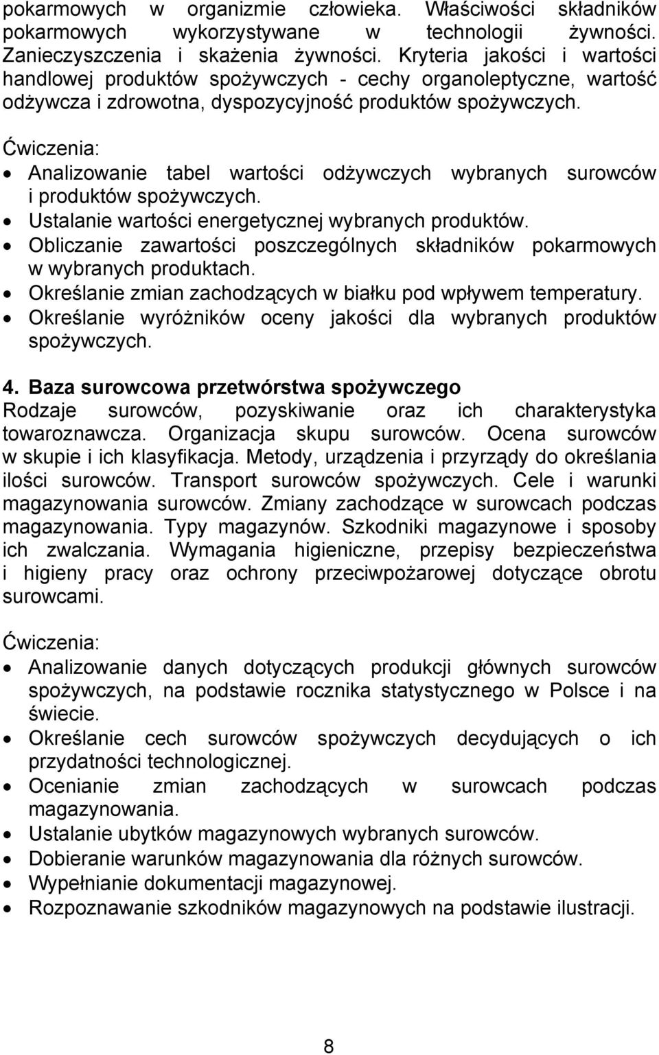 Analizowanie tabel wartości odżywczych wybranych surowców i produktów spożywczych. Ustalanie wartości energetycznej wybranych produktów.