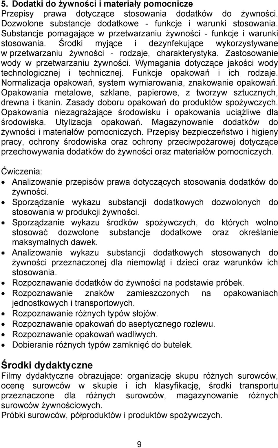 Zastosowanie wody w przetwarzaniu żywności. Wymagania dotyczące jakości wody technologicznej i technicznej. Funkcje opakowań i ich rodzaje.