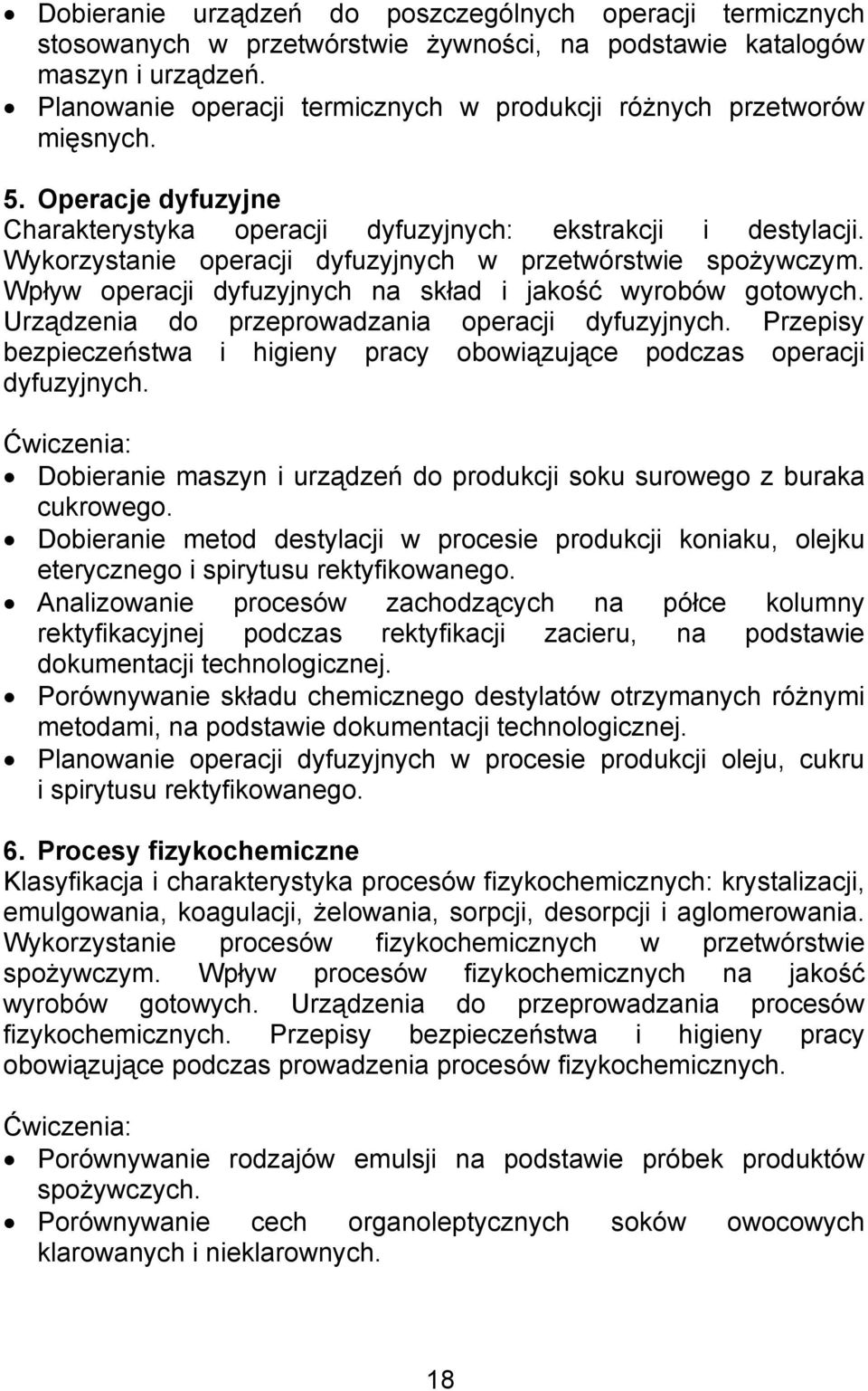 Wykorzystanie operacji dyfuzyjnych w przetwórstwie spożywczym. Wpływ operacji dyfuzyjnych na skład i jakość wyrobów gotowych. Urządzenia do przeprowadzania operacji dyfuzyjnych.