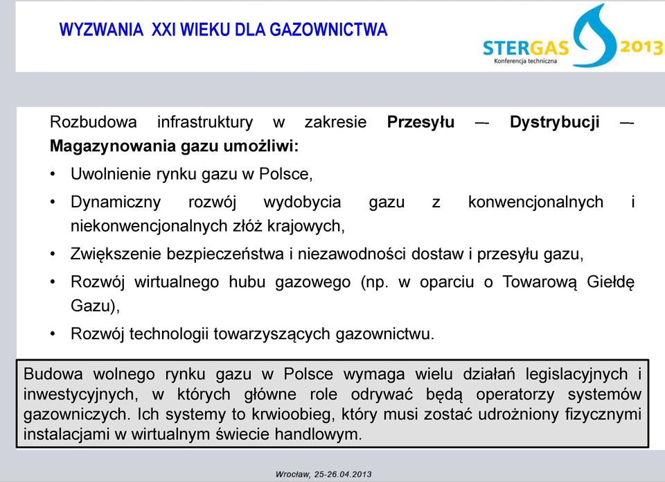 w oparciu o Towarową Giełdę Gazu), Rozwój technologii towarzyszących gazownictwu.