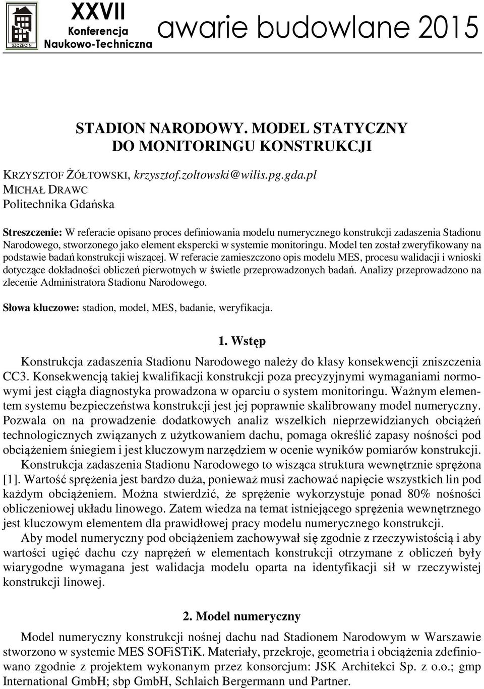 systemie monitoringu. Model ten został zweryfikowany na podstawie badań konstrukcji wiszącej.