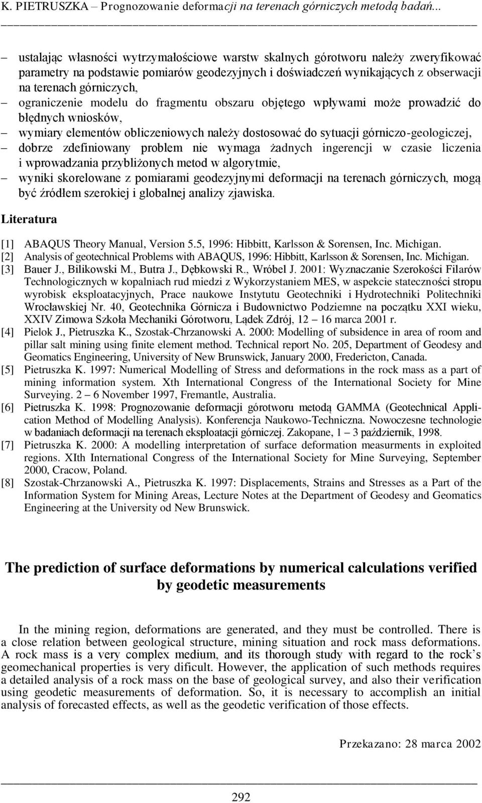 ograniczenie modelu do fragmentu obszaru objętego wpływami może prowadzić do błędnych wniosków, wymiary elementów obliczeniowych należy dostosować do sytuacji górniczo-geologiczej, dobrze