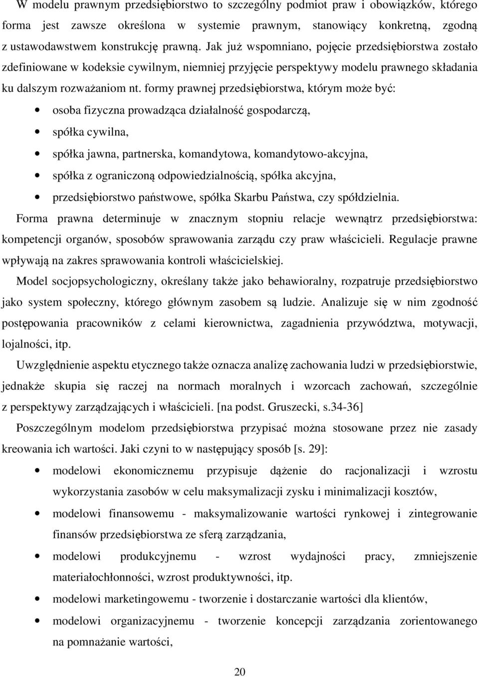 formy prawnej przedsiębiorstwa, którym może być: osoba fizyczna prowadząca działalność gospodarczą, spółka cywilna, spółka jawna, partnerska, komandytowa, komandytowo-akcyjna, spółka z ograniczoną