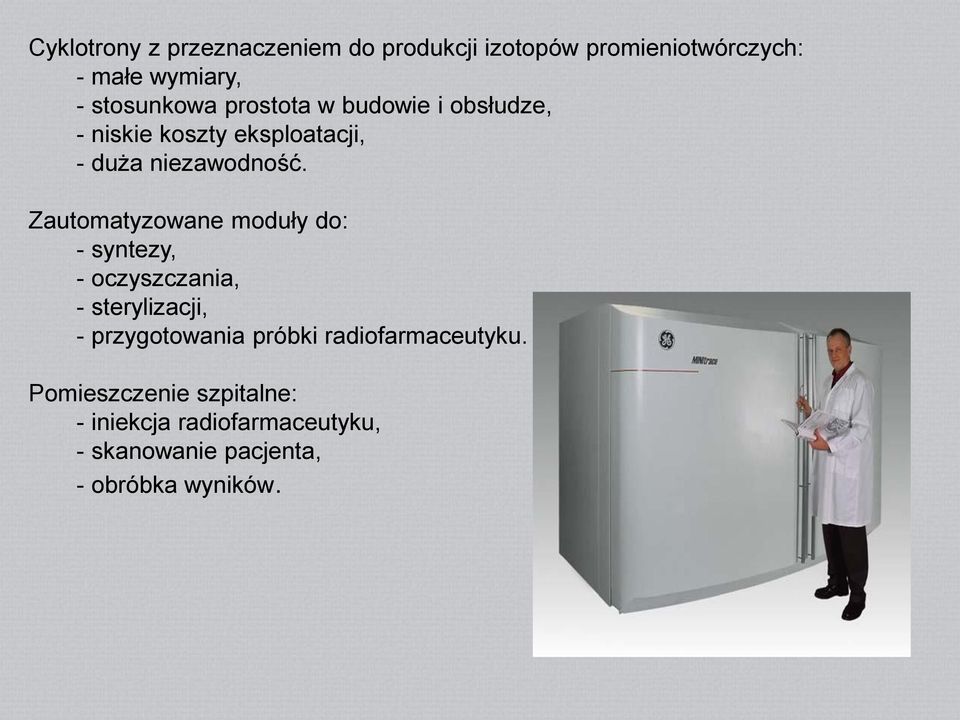 Zautomatyzowane moduły do: - syntezy, - oczyszczania, - sterylizacji, - przygotowania próbki