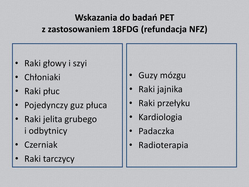 Raki jelita grubego i odbytnicy Czerniak Raki tarczycy Guzy