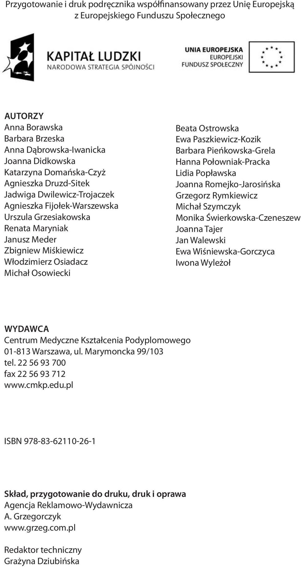 Osowiecki Beata Ostrowska Ewa Paszkiewicz-Kozik Barbara Pieńkowska-Grela Hanna Połowniak-Pracka Lidia Popławska Joanna Romejko-Jarosińska Grzegorz Rymkiewicz Michał Szymczyk Monika