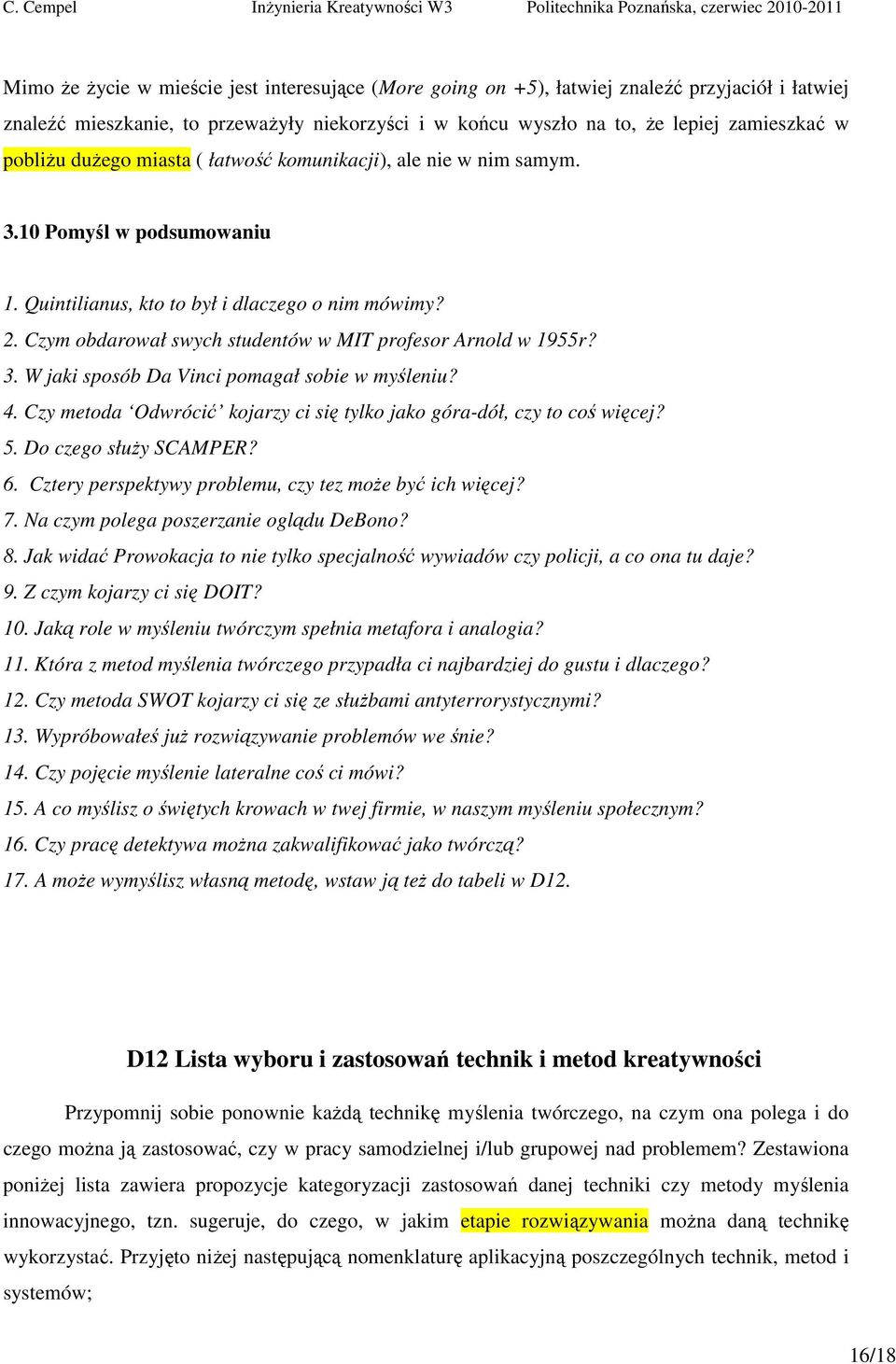 Czym obdarował swych studentów w MIT profesor Arnold w 1955r? 3. W jaki sposób Da Vinci pomagał sobie w myśleniu? 4. Czy metoda Odwrócić kojarzy ci się tylko jako góra-dół, czy to coś więcej? 5.