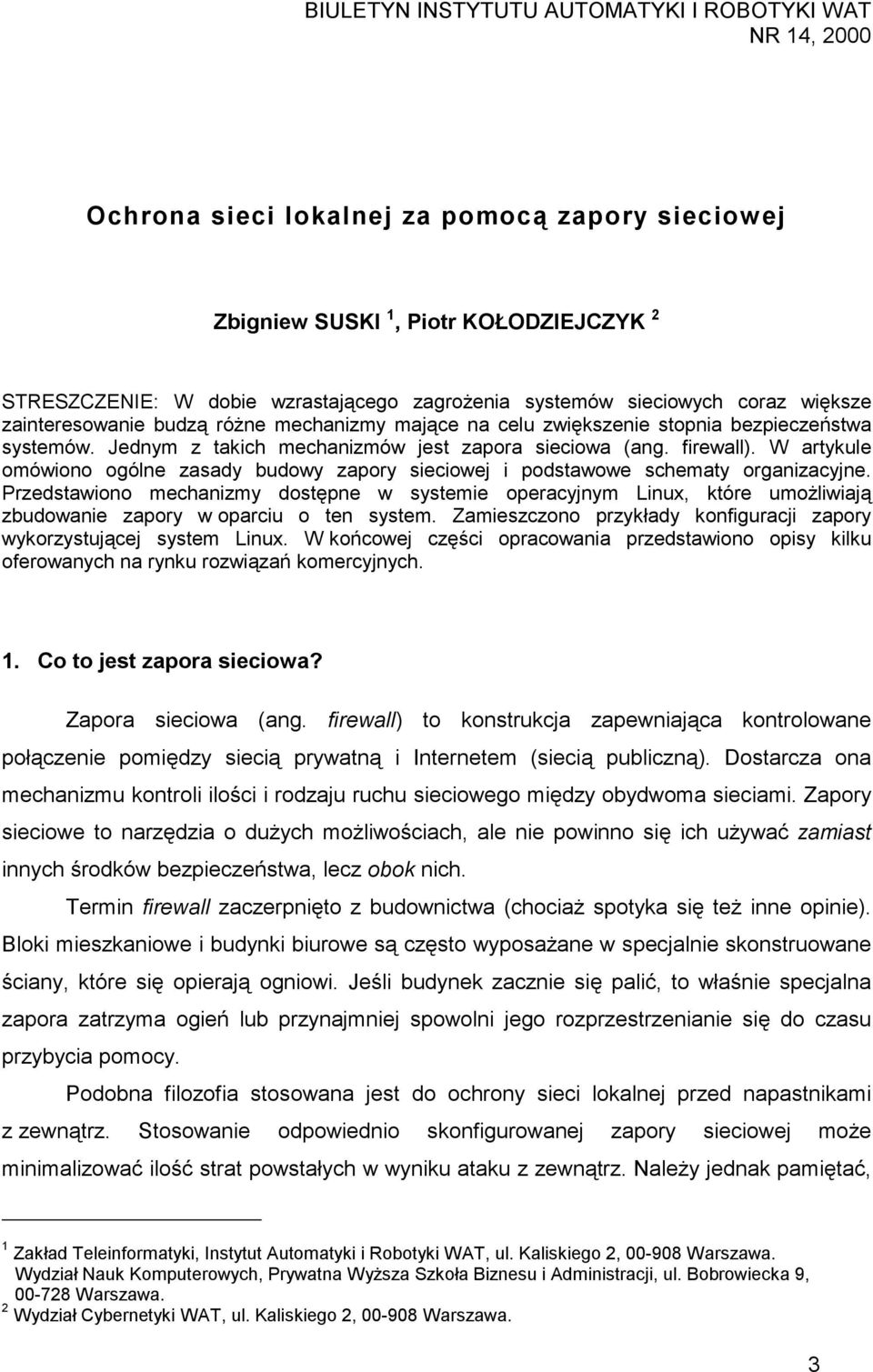 W artykule omówiono ogólne zasady budowy zapory sieciowej i podstawowe schematy organizacyjne.