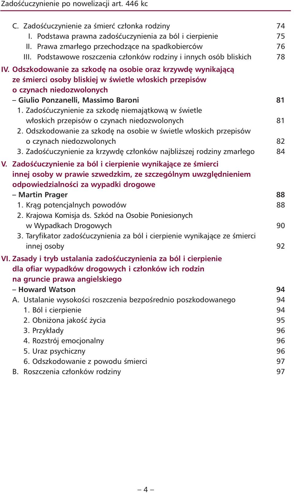 Odszkodowanie za szkodę na osobie oraz krzywdę wynikającą ze śmierci osoby bliskiej w świetle włoskich przepisów o czynach niedozwolonych Giulio Ponzanelli, Massimo Baroni 81 1.