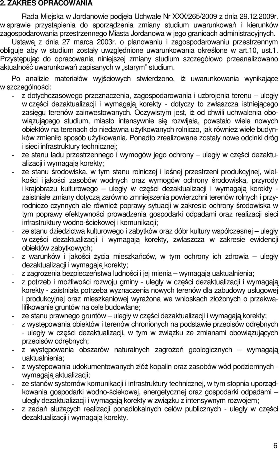 o planowaniu i zagospodarowaniu przestrzennym obliguje aby w studium zostały uwzględnione uwarunkowania określone w art.10