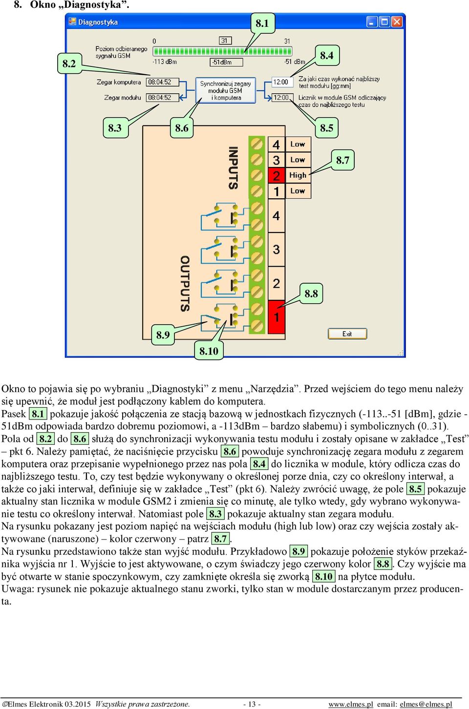 .-51 [dbm], gdzie - 51dBm odpowiada bardzo dobremu poziomowi, a -113dBm bardzo słabemu) i symbolicznych (0..31). Pola od 8.2 do 8.