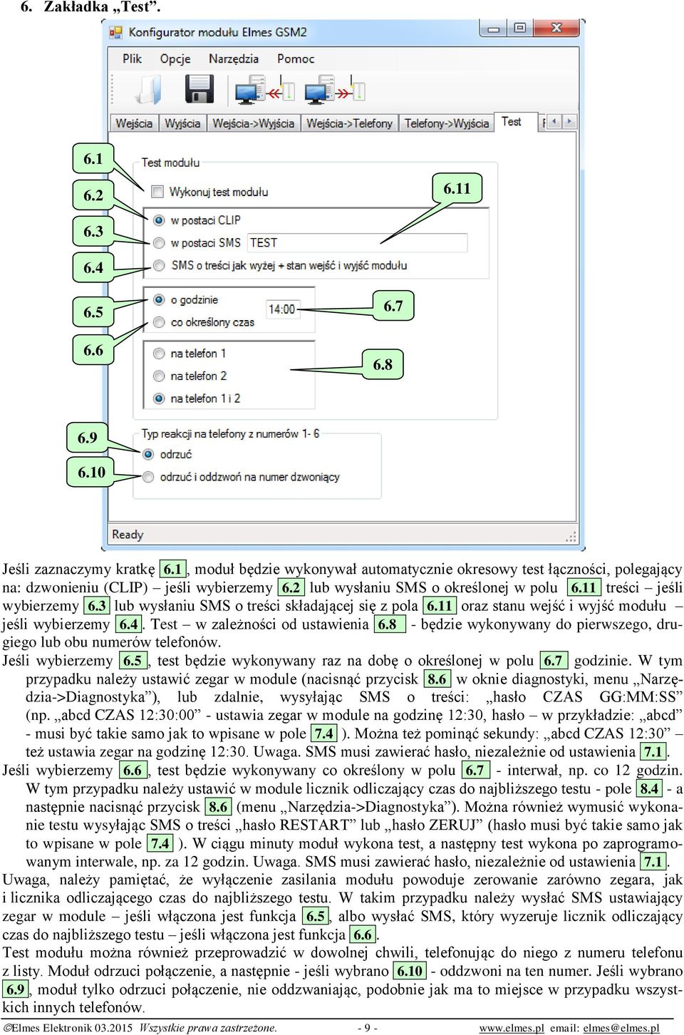 3 lub wysłaniu SMS o treści składającej się z pola 6.11 oraz stanu wejść i wyjść modułu jeśli wybierzemy 6.4. Test w zależności od ustawienia 6.