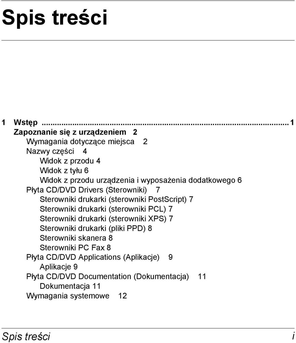 wyposażenia dodatkowego 6 Płyta CD/DVD Drivers (Sterowniki) 7 Sterowniki drukarki (sterowniki PostScript) 7 Sterowniki drukarki (sterowniki