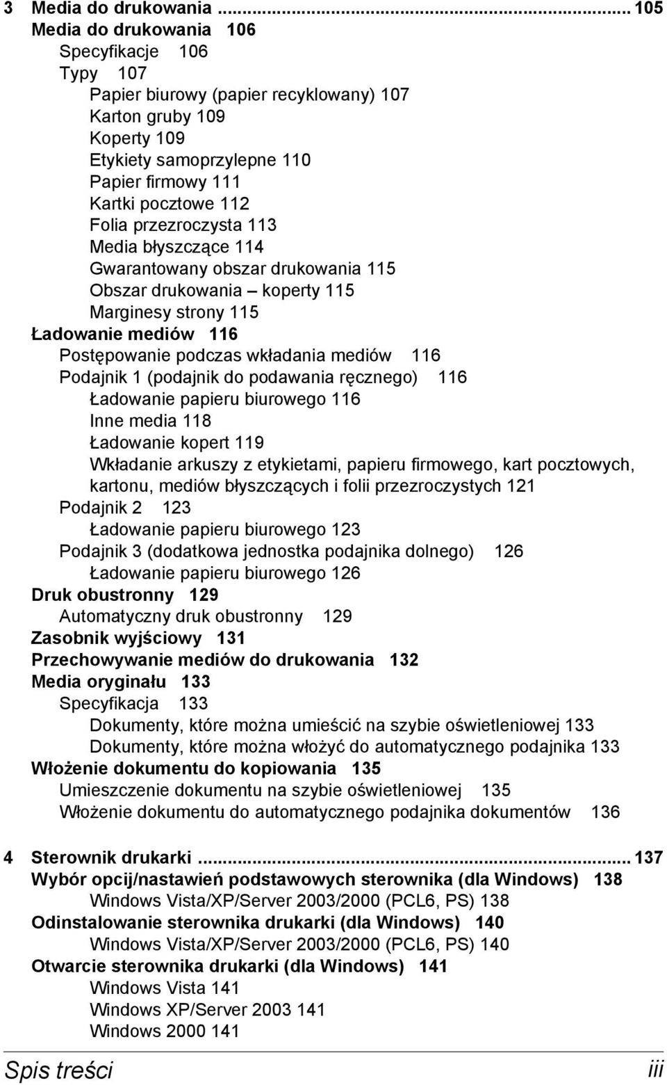 przezroczysta 113 Media błyszczące 114 Gwarantowany obszar drukowania 115 Obszar drukowania koperty 115 Marginesy strony 115 Ładowanie mediów 116 Postępowanie podczas wkładania mediów 116 Podajnik 1