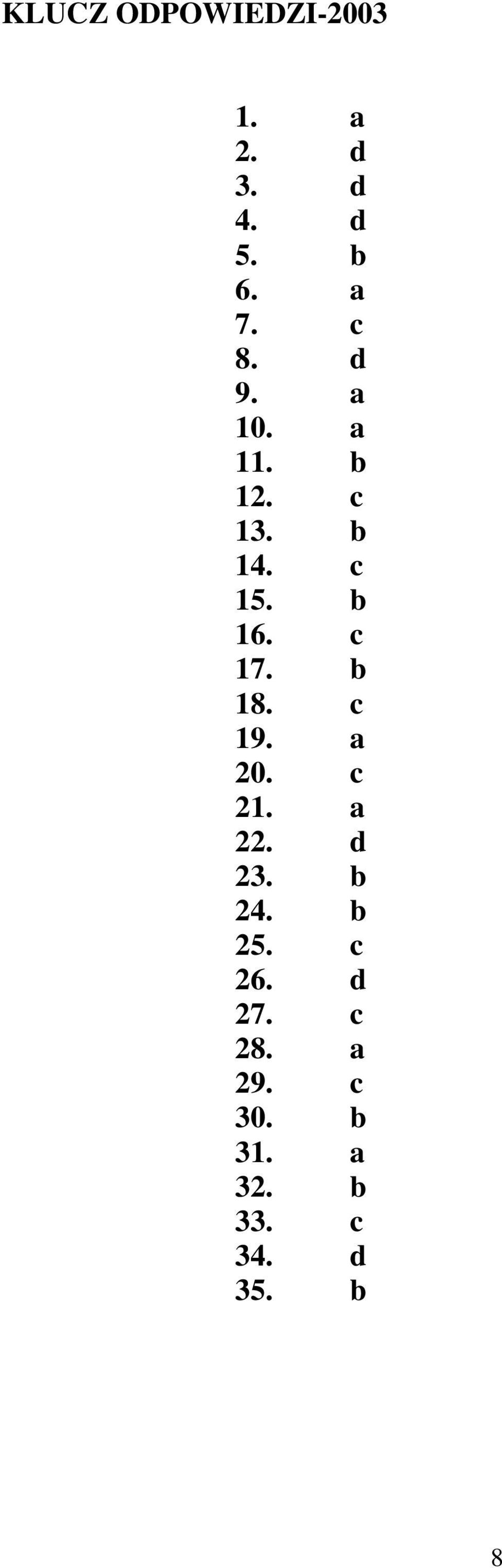 c 17. b 18. c 19. a 20. c 21. a 22. d 23. b 24. b 25.