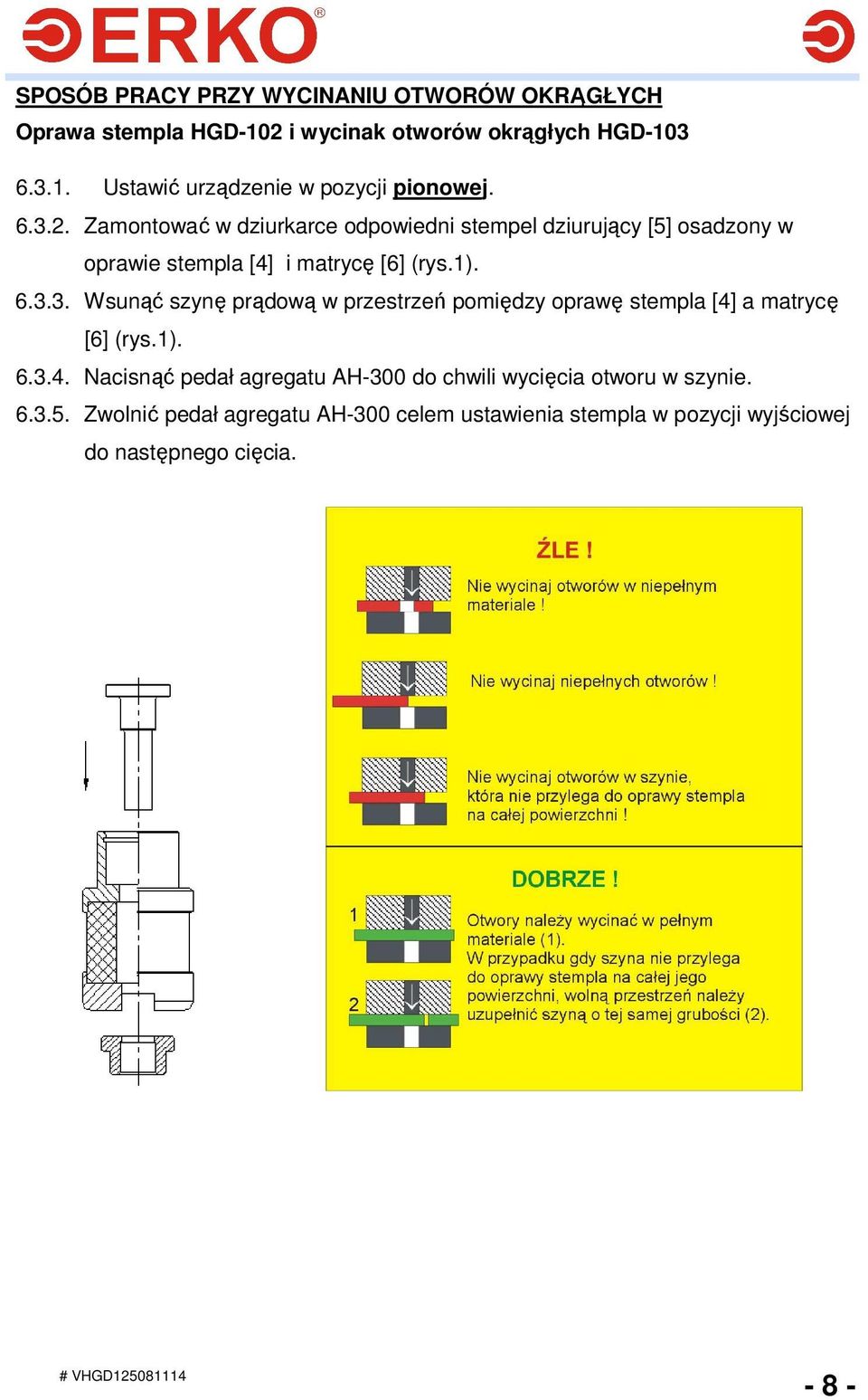 1). 6.3.4. Nacisnąć pedał agregatu AH-300 do chwili wycięcia otworu w szynie. 6.3.5.