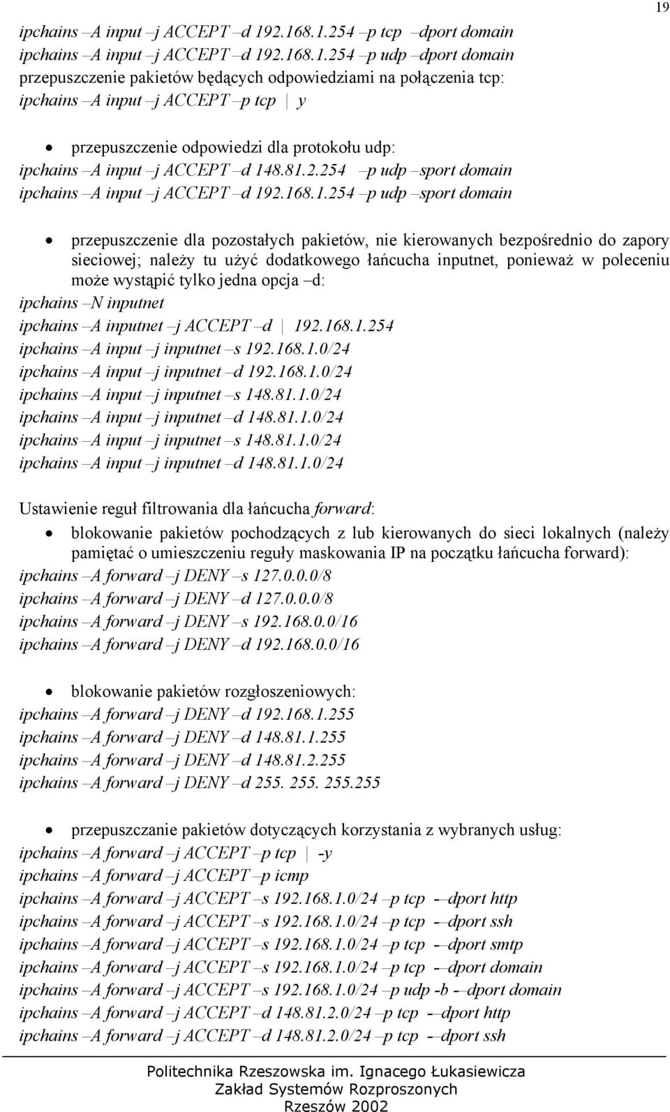 protokołu udp: ipchains A input j ACCEPT d 14